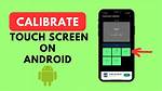How to Calibrate Android?