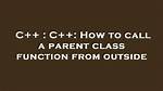 How to Call a Parent Class Function from Derived Class Function?