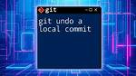 How to Cancel a Local Git Commit?