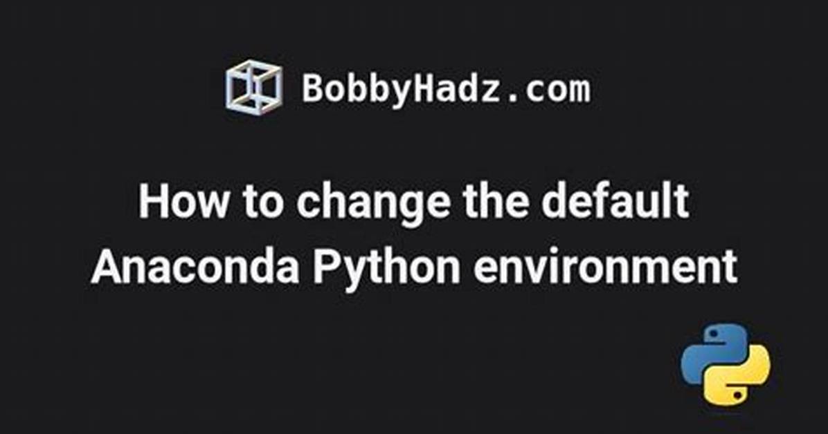 How to Change Default Anaconda Python Environment