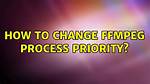 How to Change Ffmpeg Process Priority?