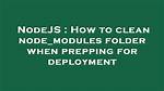 How to Clean Node_Modules Folder of Packages That Are Not in Package. Json?