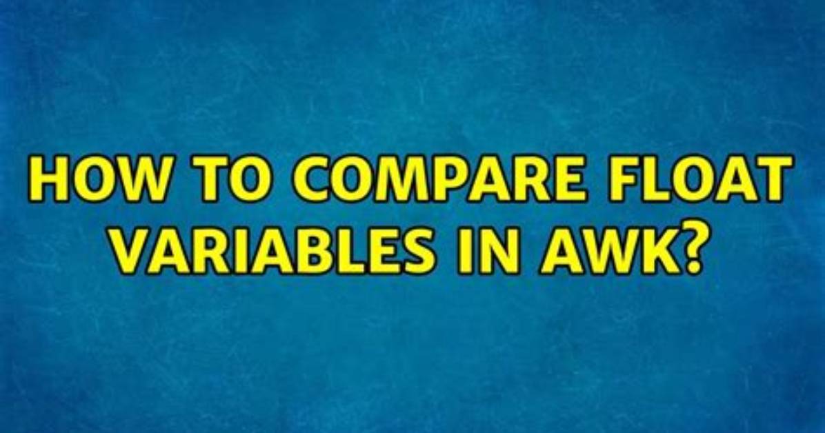 How to Compare Float Variables in Awk?