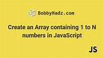 How to Create an Array Containing 1. .. N