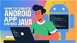 How to Create Android Apps Using Java