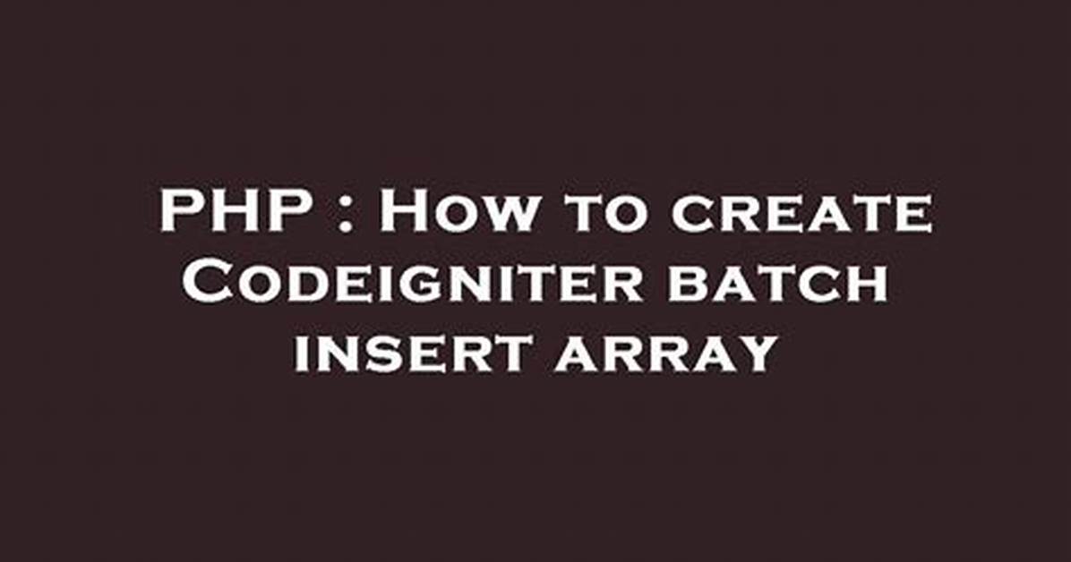How to Create Codeigniter Batch Insert Array