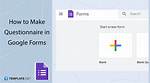 How to Create Questionnaire Using Google Forms