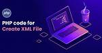 How to Create Xml File in Php Example