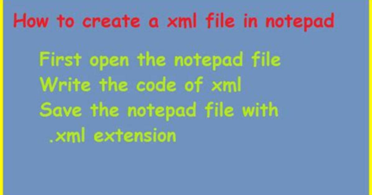 How to Create Xml File with Notepad