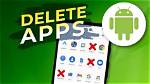 How to Delete Apps Android?