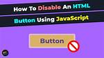 How to Disable Html Button Using Javascript?