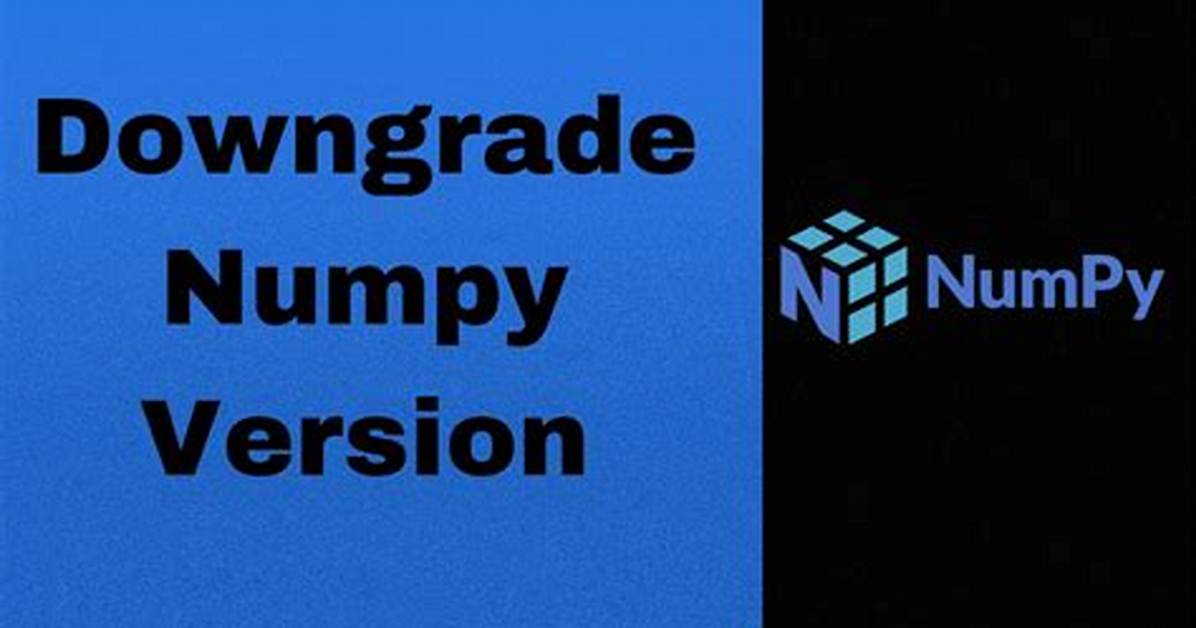 How to Downgrade Numpy?