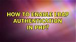 How to Enable Ldap Authentication in Php
