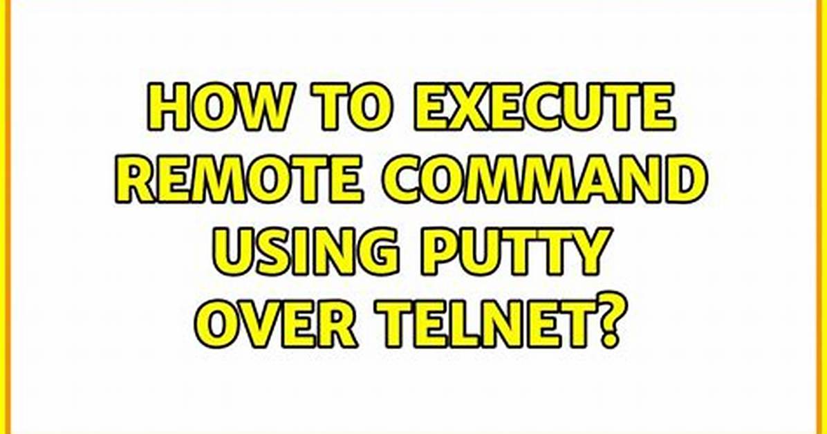 How to Execute Remote Command Using Putty over Telnet