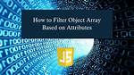 How to Filter Object Array Based on Attributes?
