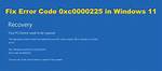How to Fix Error Code: 0Xc0000225
