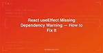 How to Fix Missing Dependency Warning When Using useEffect React Hook