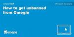 How to Get Unbanned from Omegle