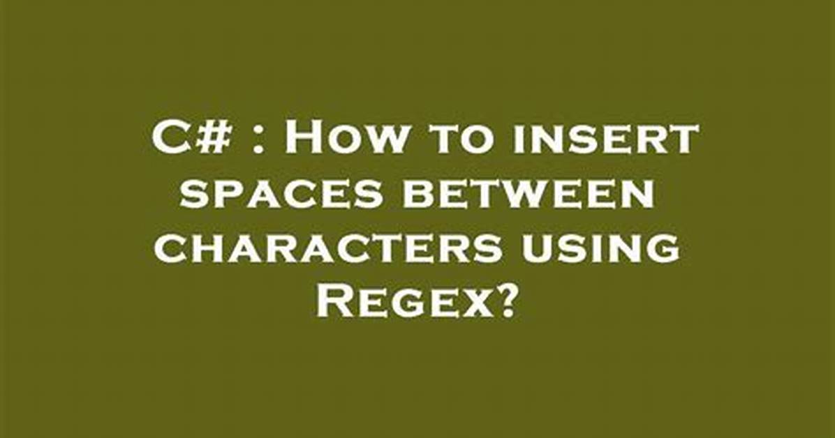 How to Insert Spaces Between Characters Using Regex?
