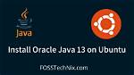 How to Install Java 13 on Ubuntu 18.04.3? (Works in 20.04 Too)