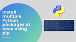 How to Install Multiple Python Packages at Once Using Pip