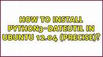 How to Install Python3-Dateutil in Ubuntu 12.04 (Precise)?