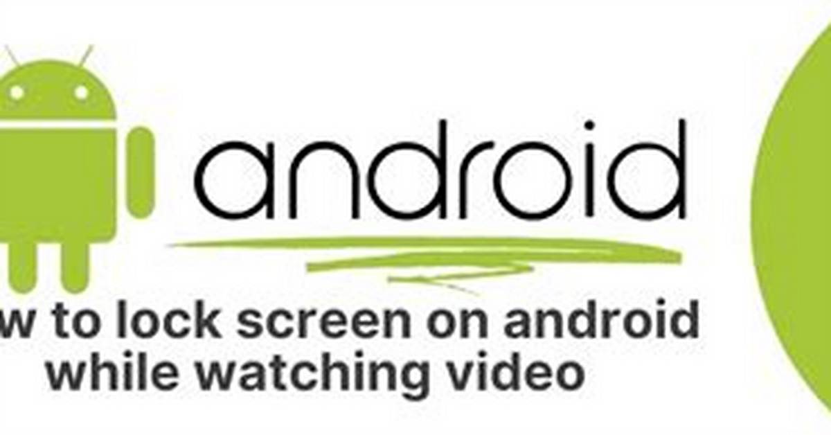 How to Lock Android Screen While Watching Video?