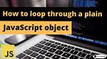 How to Loop Through a Plain Javascript Object with the Objects as Members