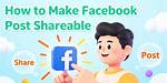 How to Make a Post Shareable