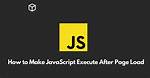 How to Make Javascript Execute After Page Load?
