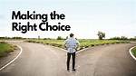 How to Make the Right Choice