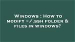 How to Modify ~/. Ssh Folder & Files in Windows?