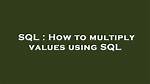 How to Multiply Values Using Sql