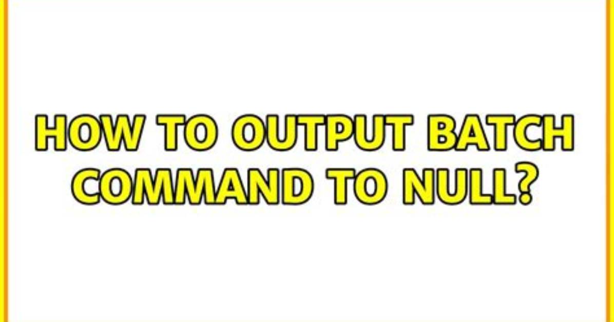 How to Output Batch Command to Null