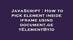 How to Pick Element Inside Iframe Using Document. getElementById