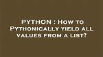 How to Pythonically Yield All Values from a List?