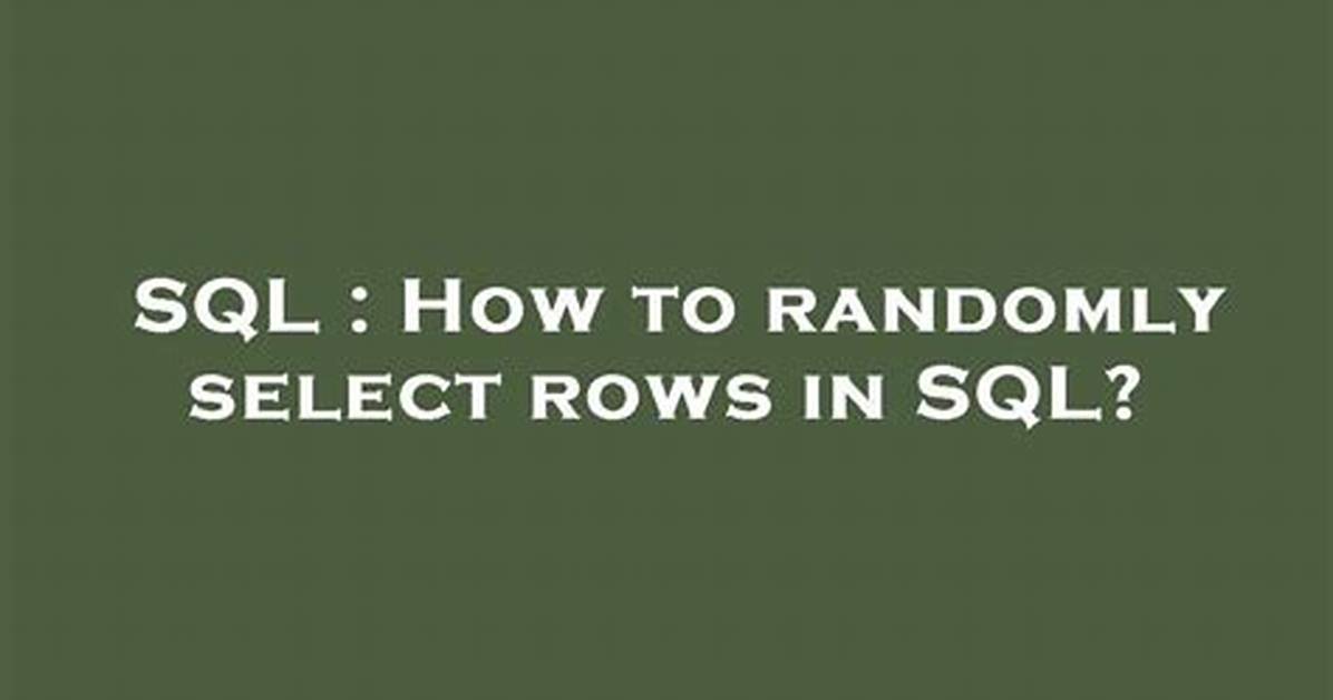 How to Randomly Select Rows in Sql?