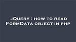 How to Read Formdata Object in Php