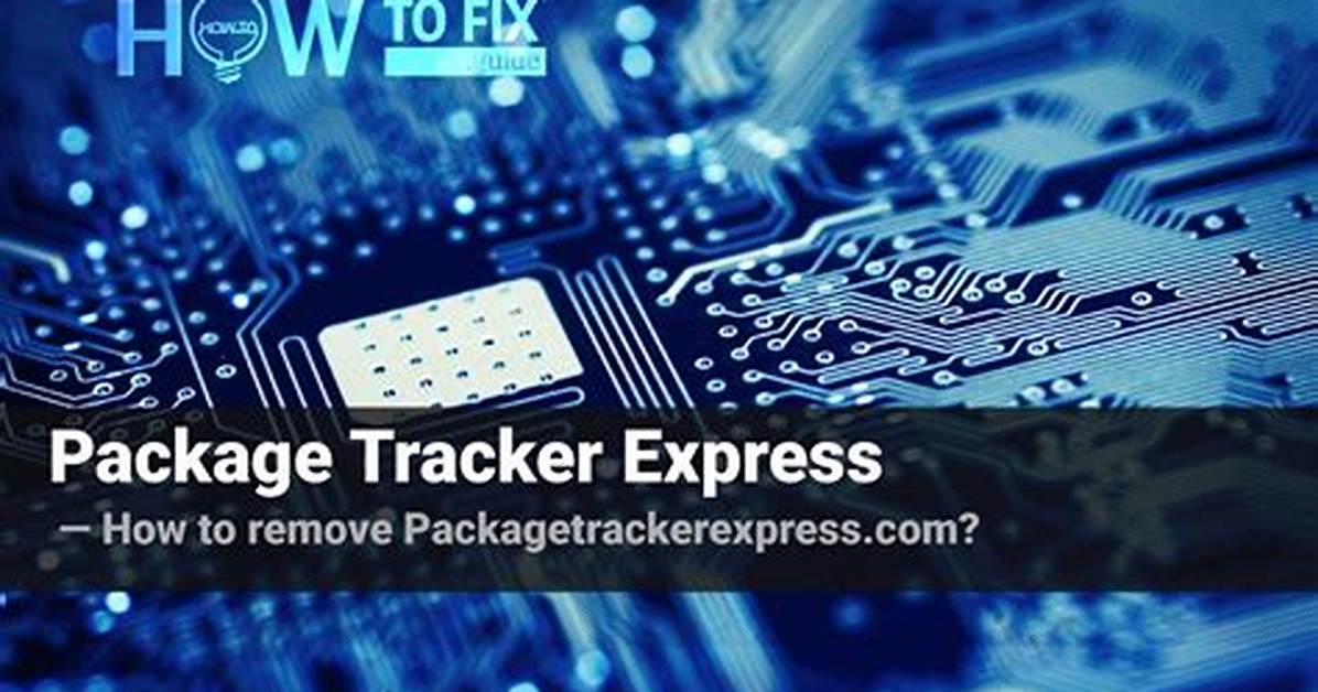 How to Remove Package Tracker Express Browser Hijacker? — Fix Guide