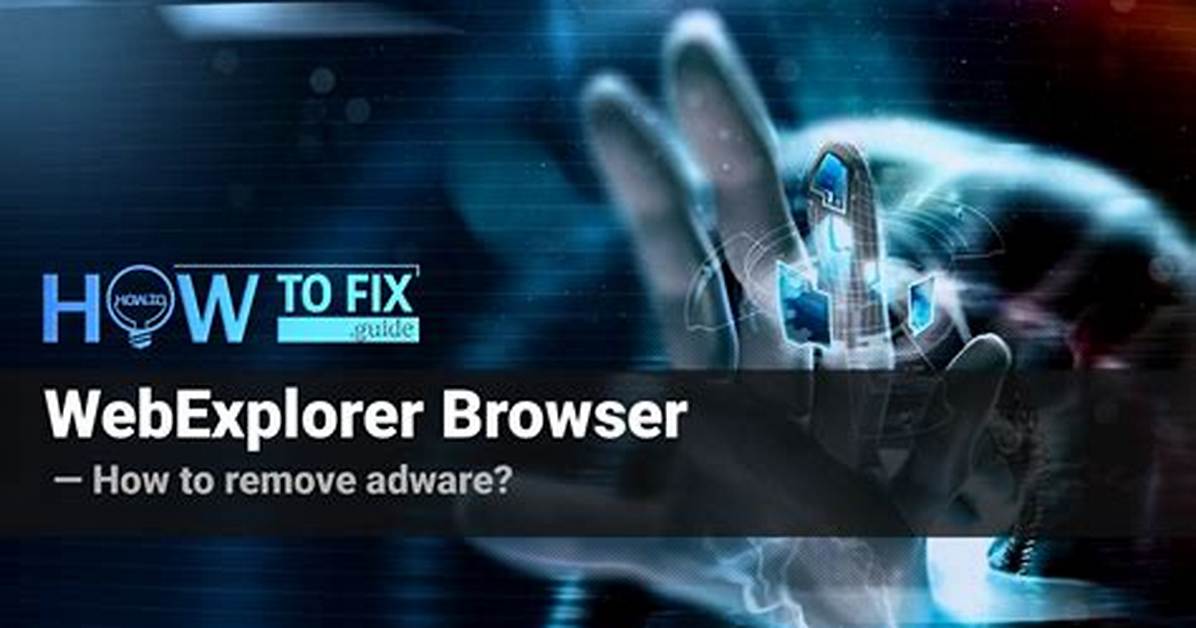 How to Remove Webexplorer Browser?
