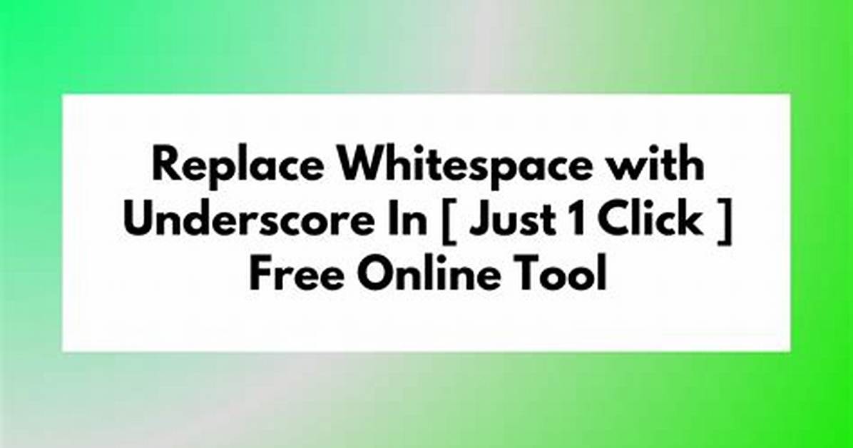 How to Replace Whitespaces with Underscore?