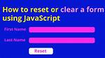 How to Reset (Clear) Form Through Javascript?