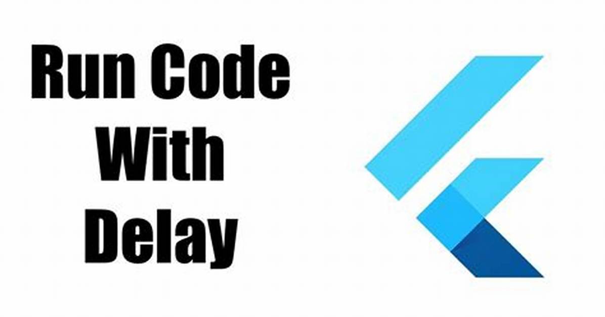 How to Run Code After Some Delay in Flutter?