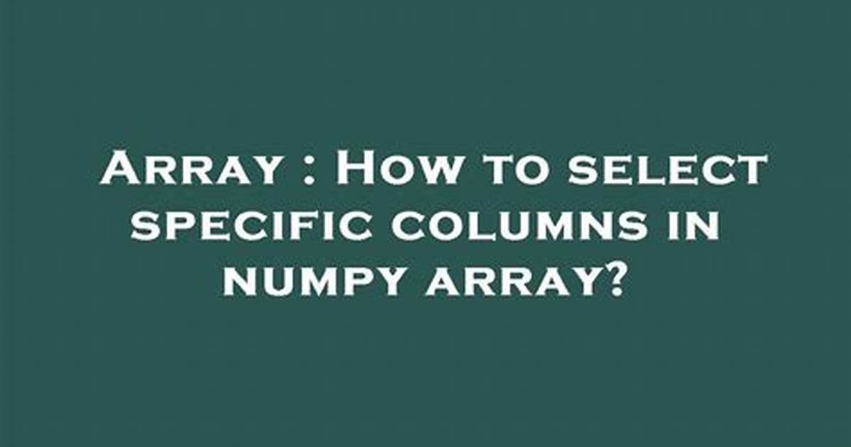 How to Select Specific Columns from Array in Google Sheets Query?