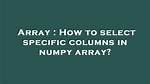 How to Select Specific Columns from Array in Google Sheets Query?