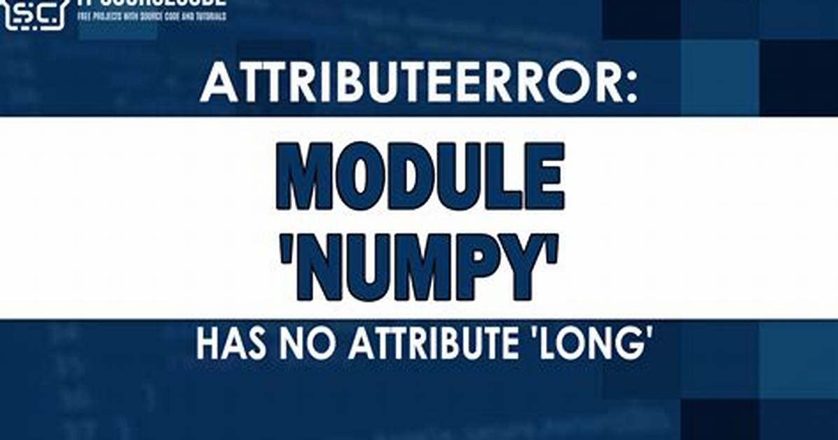 How to Solve Attributeerror: Module 'Numpy' Has No Attribute 'Bool'?