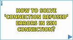 How to Solve 'Connection Refused' Errors in Ssh Connection?