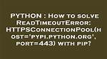 How to Solve Readtimeouterror: Httpsconnectionpool(Host='Pypi. Python. Org', Port=443) with Pip?