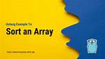 How to Sort Integer Array in Golang Using Default Sort Function