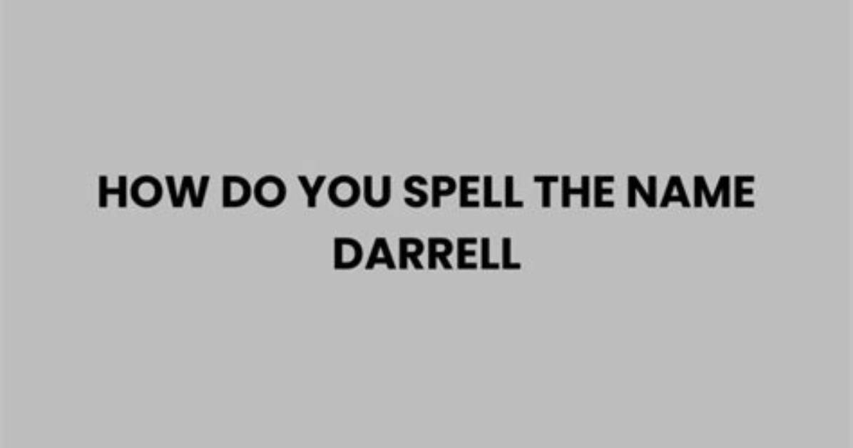 How to Spell Darrell?